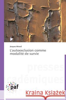 L'autoexclusion comme modalité de survie Hérard, Jacques 9783838173825 Presses Académiques Francophones - książka