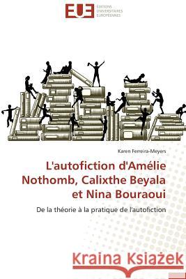 L'Autofiction d'Amélie Nothomb, Calixthe Beyala Et Nina Bouraoui Ferreira-Meyers-K 9783838181202 Editions Universitaires Europeennes - książka