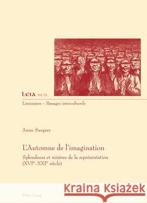 L'Automne de l'Imagination: Splendeurs Et Misères de la Représentation (XVI E -XXI E Siècle) Surgers, Anne 9783034311625 Lang, Peter, AG, Internationaler Verlag Der W - książka