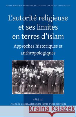 L'Autorité Religieuse Et Ses Limites En Terres d'Islam: Approches Historiques Et Anthropologiques Clayer 9789004244528 Brill Academic Publishers - książka