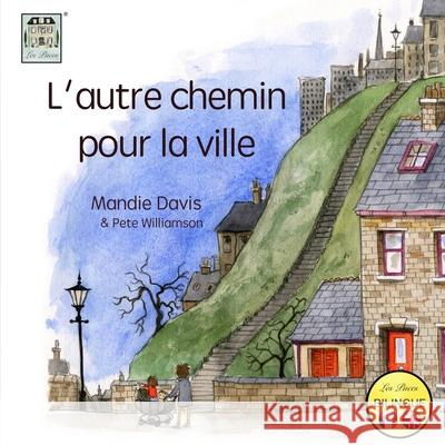 L'Autre Chemin pour la Ville: The Other Way into Town Mandie Davis Pete Williamson Badger Davis 9780995465374 M Davis - książka