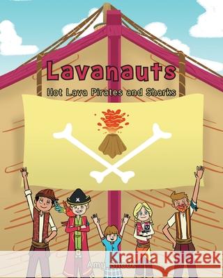 Lavanauts: Hot Lava Pirates and Sharks Amy Shook 9781636302577 Covenant Books - książka