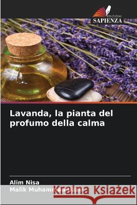 Lavanda, la pianta del profumo della calma Alim Nisa, Malik Muhammad Uzair 9786205393659 Edizioni Sapienza - książka