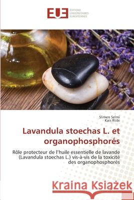 Lavandula stoechas L. et organophosphorés Selmi, Slimen 9786203429312 Editions Universitaires Europeennes - książka