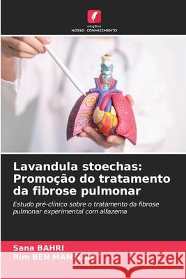 Lavandula stoechas: Promoção do tratamento da fibrose pulmonar BAHRI, Sana, Ben Mansour, Rim 9786209425011 Edições Nosso Conhecimento - książka