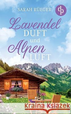 Lavendelduft und Alpenluft Sarah R?eger 9783987783470 DP Verlag - książka