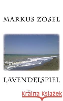 Lavendelspiel: Roman Markus Zosel 9781974297474 Createspace Independent Publishing Platform - książka