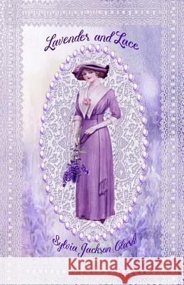 Lavender and Lace Sylvia Jackson Clark 9781517674588 Createspace - książka