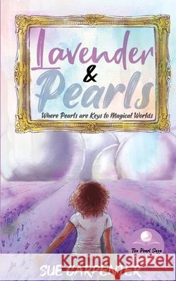Lavender and Pearls: Where Pearls are keys to Magical Worlds Sue Carpenter 9781738624508 Own - książka