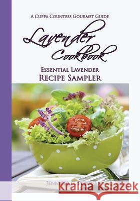 Lavender Cookbook: Essential Lavender Recipe Sampler: A Cuppa Countess Gourmet Guide Jennifer C. Petersen 9780970500366 Tea Trade Mart - książka
