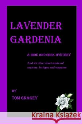 Lavender Gardenia (and six more short mysteries) Gnagey, Tom 9781520583006 Independently Published - książka