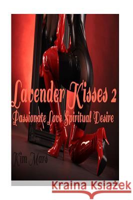 Lavender Kisses 2: Passionate Love Spiritual Desire Kim Mars 9781533349446 Createspace Independent Publishing Platform - książka