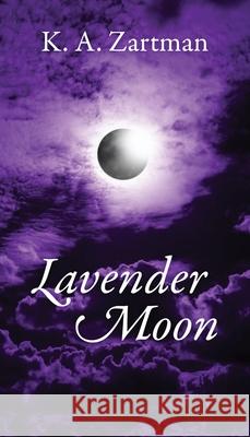 Lavender Moon K. a. Zartman 9780578229096 Lavender Moon Publishing - książka