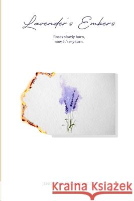 Lavender\'s Embers: Roses slowly burn, now, it\'s my turn. Jeng-Jeng Chanyongco 9781304330604 Lulu.com - książka