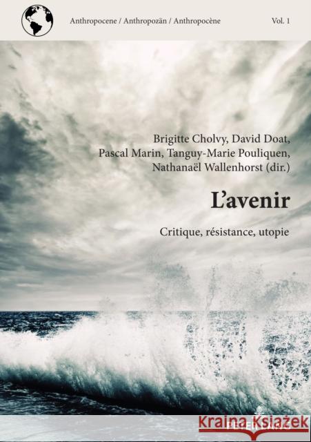 L'Avenir: Critique, Résistance, Utopie Cholvy, Brigitte 9782807616370 P.I.E-Peter Lang S.A., Editions Scientifiques - książka