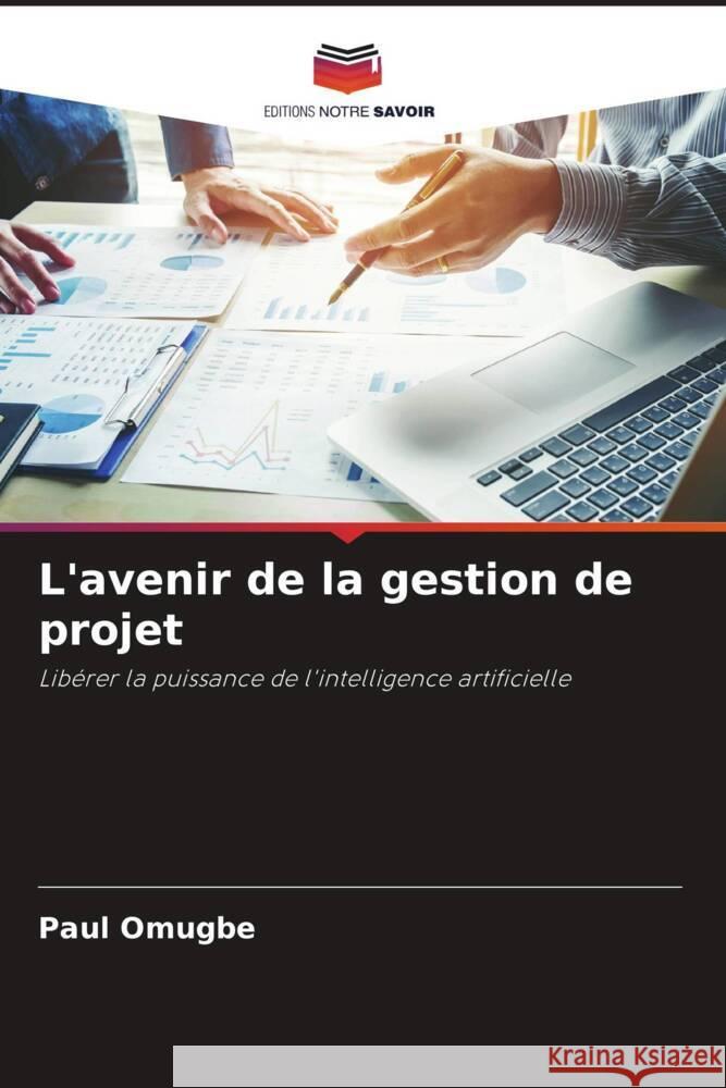 L'avenir de la gestion de projet Paul Omugbe 9786207214068 Editions Notre Savoir - książka