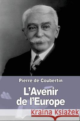 L'Avenir de l'Europe De Coubertin, Pierre 9781534961005 Createspace Independent Publishing Platform - książka