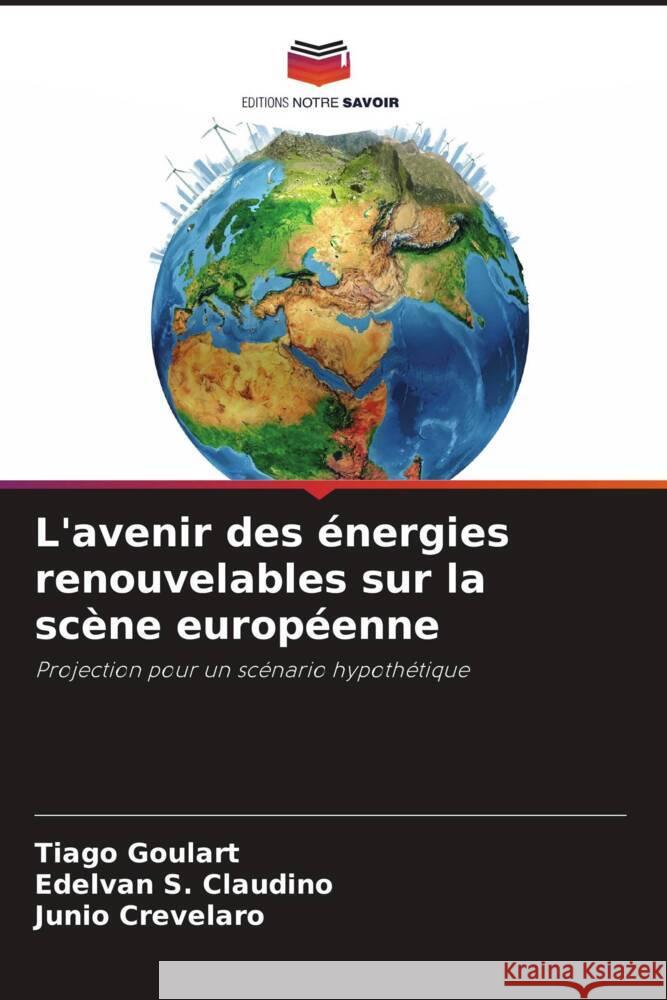 L'avenir des ?nergies renouvelables sur la sc?ne europ?enne Tiago Goulart Edelvan S Junio Crevelaro 9786207301546 Editions Notre Savoir - książka