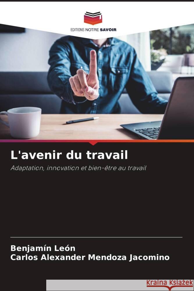 L'avenir du travail León, Benjamín, Mendoza Jacomino, Carlos Alexander 9786208556051 Editions Notre Savoir - książka