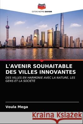 L'Avenir Souhaitable Des Villes Innovantes Voula Mega 9786202843928 Editions Notre Savoir - książka