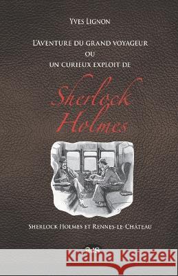 L'Aventure du grand voyageur ou un curieux exploit de Sherlock Holmes Richard D Nolane Yves Lignon Edition de L'Oeil Du Sphinx 9782914405782 Les Editions de L'Oeil Du Sphinx - książka