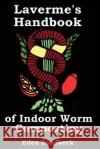 Laverme's Handbook of Indoor Worm Composting MS Ellen B. Sandbeck 9781484140758 Createspace