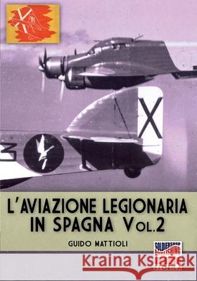 L'aviazione legionaria in Spagna - Vol. 2 Guido Mattioli 9788893275767 Soldiershop - książka