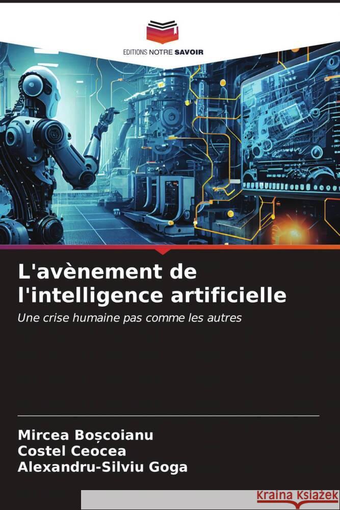 L'av?nement de l'intelligence artificielle Mircea Boșcoianu Costel Ceocea Alexandru-Silviu Goga 9786207011995 Editions Notre Savoir - książka