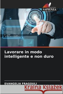 Lavorare in modo intelligente e non duro Evangelia Fragouli 9786204143828 Edizioni Sapienza - książka