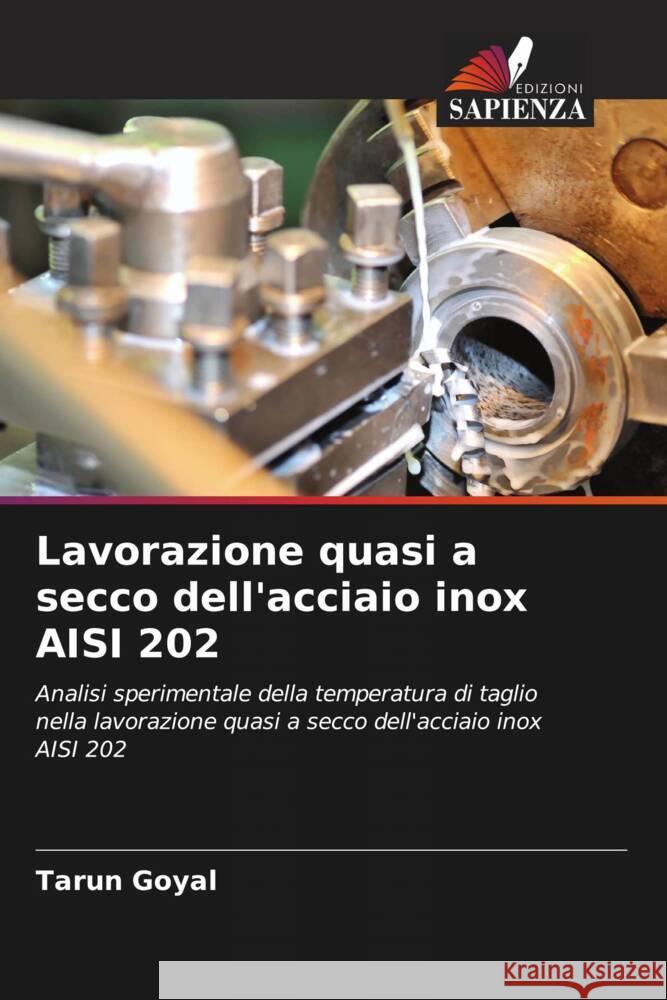 Lavorazione quasi a secco dell'acciaio inox AISI 202 Tarun Goyal 9786206648338 Edizioni Sapienza - książka