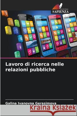 Lavoro di ricerca nelle relazioni pubbliche Galina Ivanovna Gerasimova 9786204150376 Edizioni Sapienza - książka