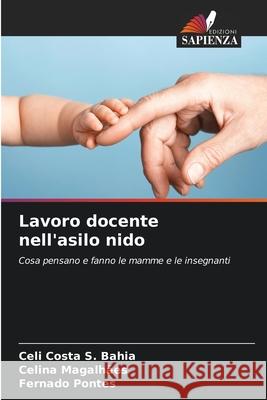 Lavoro docente nell'asilo nido Costa S. Bahia, Celi, Magalhães, Celina, Pontes, Fernado 9786209407031 Edizioni Sapienza - książka