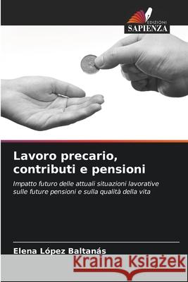 Lavoro precario, contributi e pensioni López Baltanás, Elena 9786208781446 Edizioni Sapienza - książka