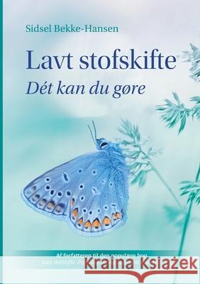 Lavt stofskifte: Dét kan du gøre Sidsel Bekke-Hansen 9788743044543 Books on Demand - książka