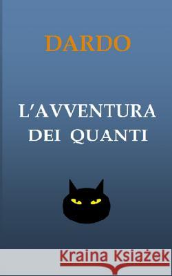 L'avventura dei Quanti Dardo, Mauro 9781496180636 Createspace - książka