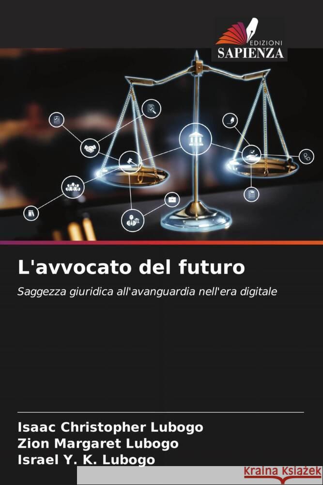 L'avvocato del futuro Isaac Christopher Lubogo Zion Margaret Lubogo Israel Y. K. Lubogo 9786207297283 Edizioni Sapienza - książka