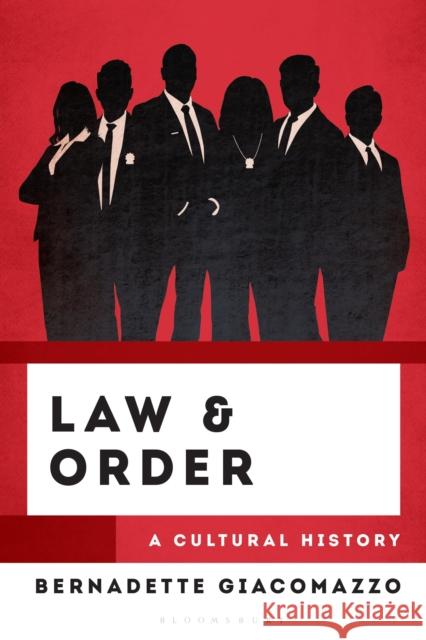 Law & Order: A Cultural History Bernadette Giacomazzo 9781538194812 Rowman & Littlefield Publishers - książka