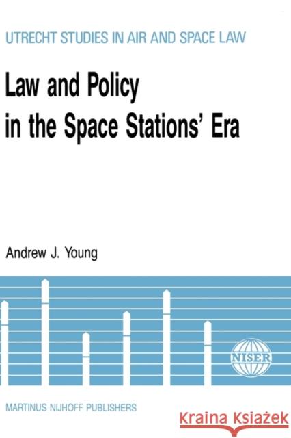 Law & Policy in the Space Stations' Era Andrew J. Young 9789024737222 Kluwer Law International - książka