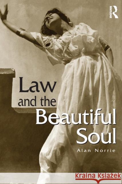 Law & the Beautiful Soul Alan W. Norrie Norrie 9781904385301 Routledge Cavendish - książka