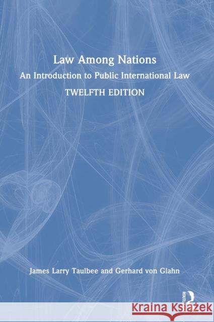 Law Among Nations: An Introduction to Public International Law James Larry Taulbee Gerhard Glahn 9781032027272 Routledge - książka