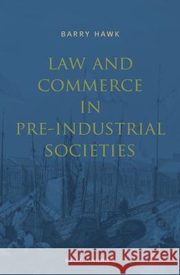 Law and Commerce in Pre-Industrial Societies Barry Hawk 9789004306233 Brill - Nijhoff - książka