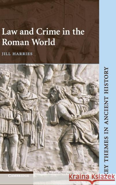 Law and Crime in the Roman World Jill Harries (University of St Andrews, Scotland) 9780521828208 Cambridge University Press - książka