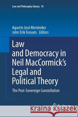 Law and Democracy in Neil Maccormick's Legal and Political Theory: The Post-Sovereign Constellation Menéndez, Agustín José 9789400735750 Springer - książka