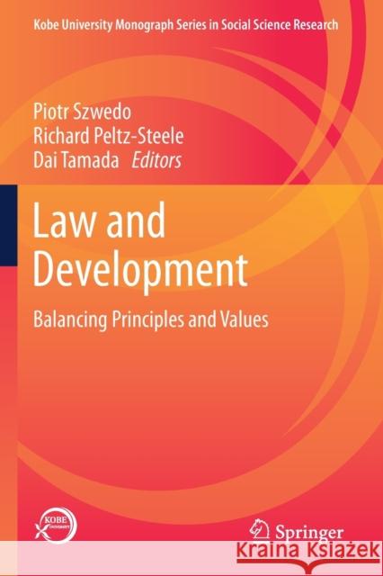 Law and Development: Balancing Principles and Values Piotr Szwedo Richard Peltz-Steele Dai Tamada 9789811394256 Springer - książka