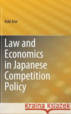Law and Economics in Japanese Competition Policy Koki Arai 9789811381874 Springer - książka