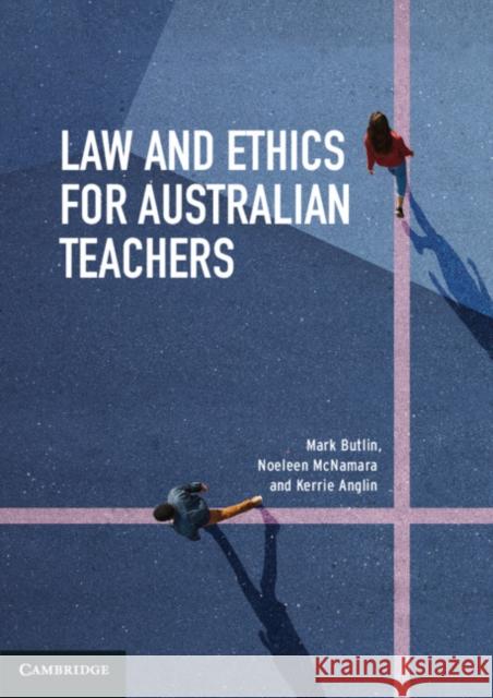 Law and Ethics for Australian Teachers Mark Butlin Noeleen McNamara Kerrie Anglin 9781108724760 Cambridge University Press - książka