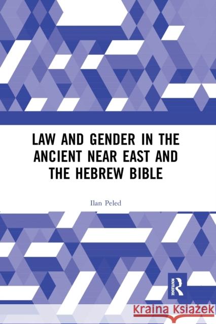 Law and Gender in the Ancient Near East and the Hebrew Bible Ilan Peled 9781032337791 Routledge - książka