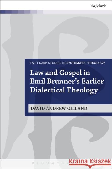 Law and Gospel in Emil Brunner's Earlier Dialectical Theology David Andrew 9780567663139 Bloomsbury Academic T&T Clark - książka