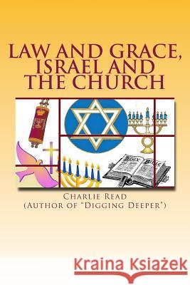 Law and Grace, Israel and the Church: Studies From the Book of Romans Charlie Read 9781977807861 Createspace Independent Publishing Platform - książka