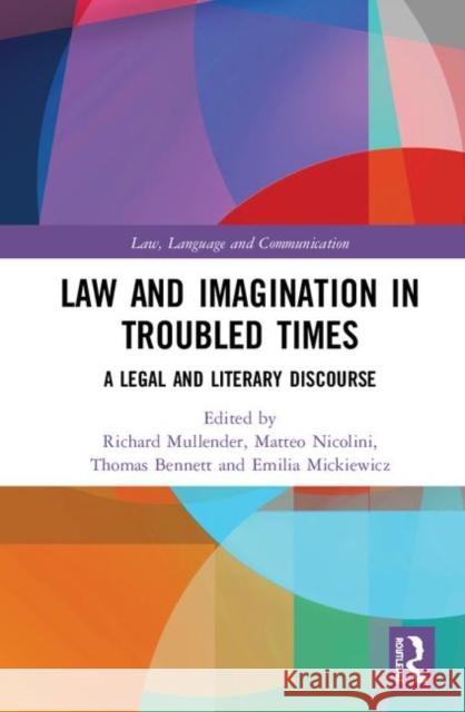 Law and Imagination in Troubled Times: A Legal and Literary Discourse Richard Mullender Matteo Nicolini Thomas D. C. Bennett 9780367344115 Routledge - książka